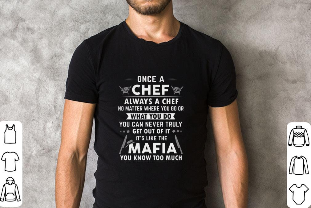 Nice Once a chef always a chef no matter where you go or Mafia shirt 1 Nice Once a chef always a chef no matter where you go or Mafia shirt 2