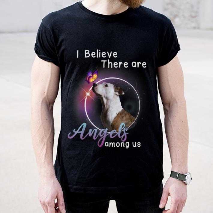 Nice Pit Bull Terrier I Believe There Are Angels Among Us shirt
