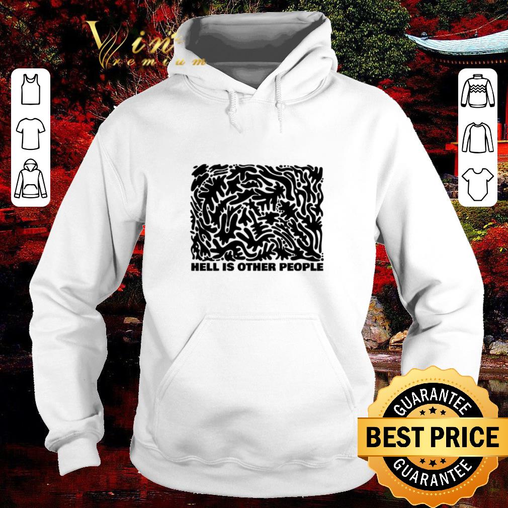 Official Hell is other people weird surreal shirt 5 Official Hell is other people weird surreal shirt