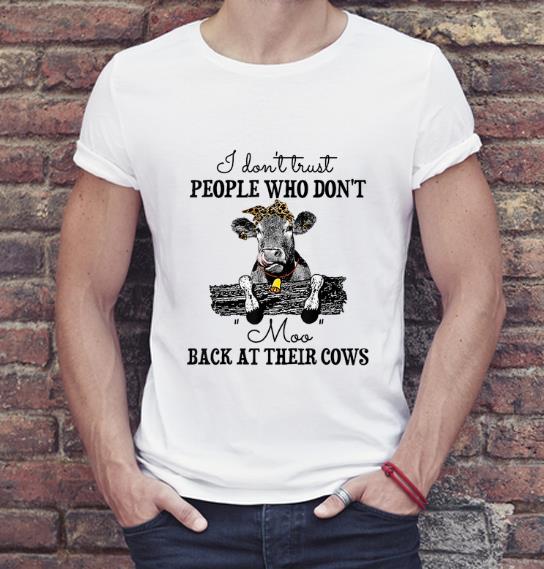 Official I Don't Trust People Who Don't Moo Back At Their Cows shirt
