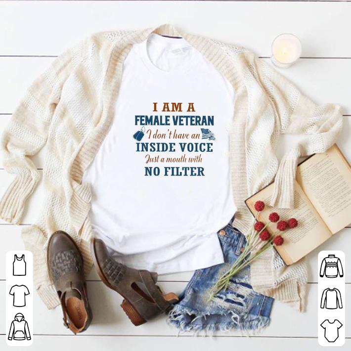 Official I am a female veteran i don't have an inside voice just a mouth shirt