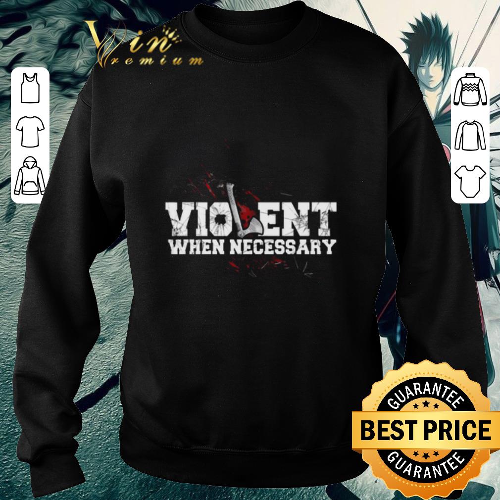 Official Viking Violent when necessary shirt 5 Official Viking Violent when necessary shirt