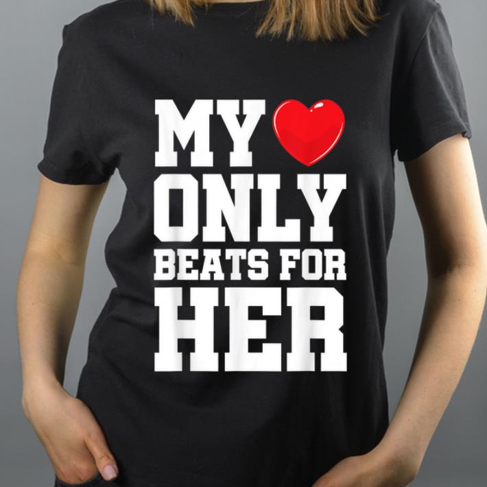 Original Matching His & Hers My Heart Only Beats For Her shirt