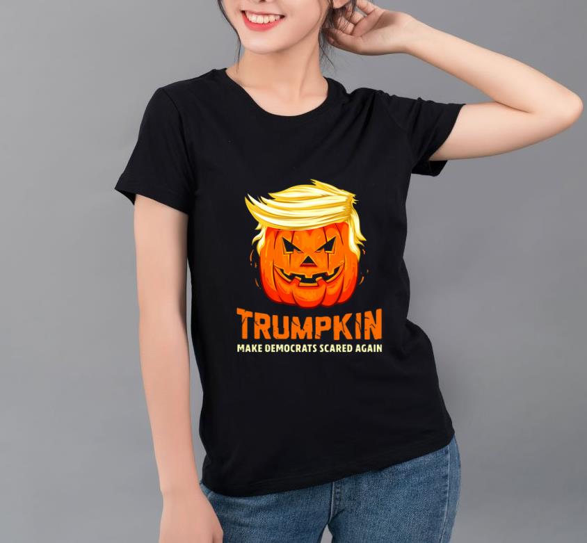 Original Trumpkin make democrats scared again pretty shirt