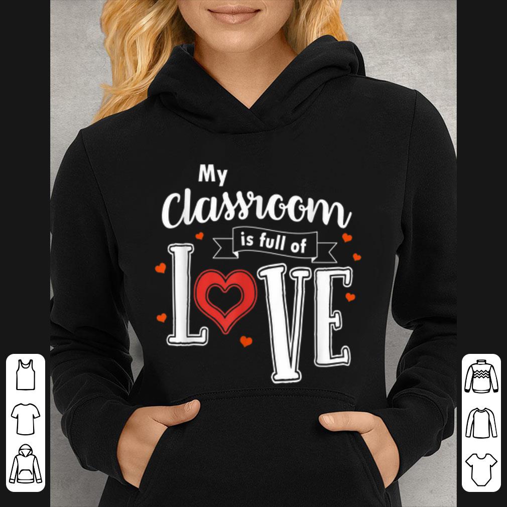 Premium My Classroom Is Full Of Love Valentines Day Teacher shirt