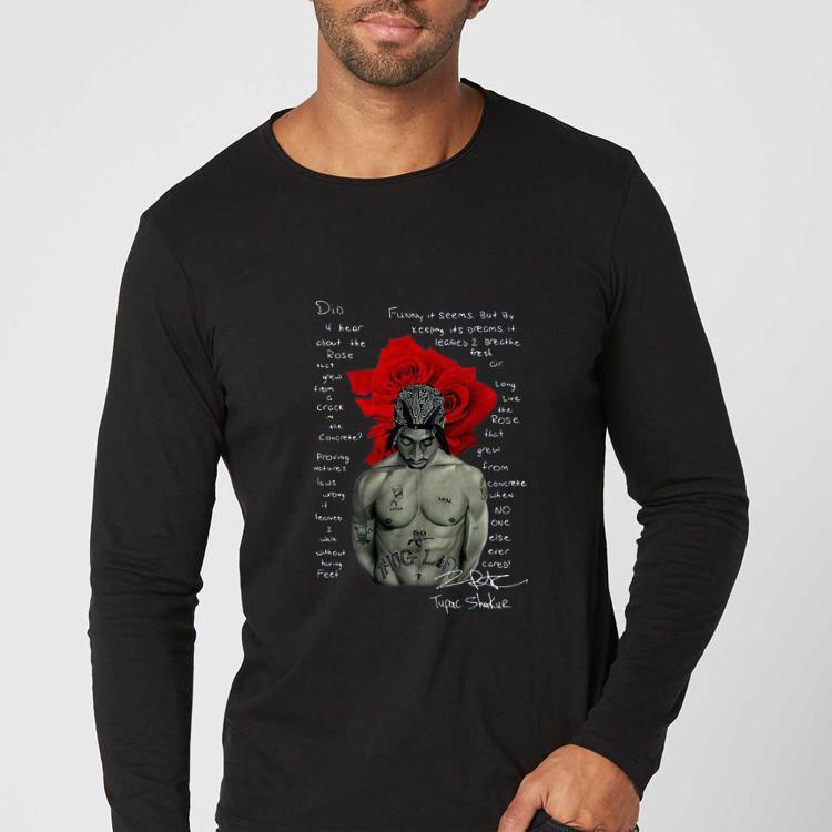Premium Tupac Shakur Did U Hear About The Rose shirt