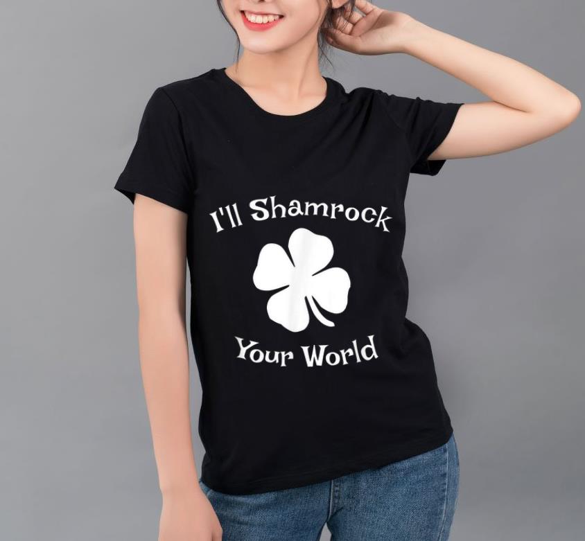 Pretty St Patrick's Day I'll Shamrock Your World shirt