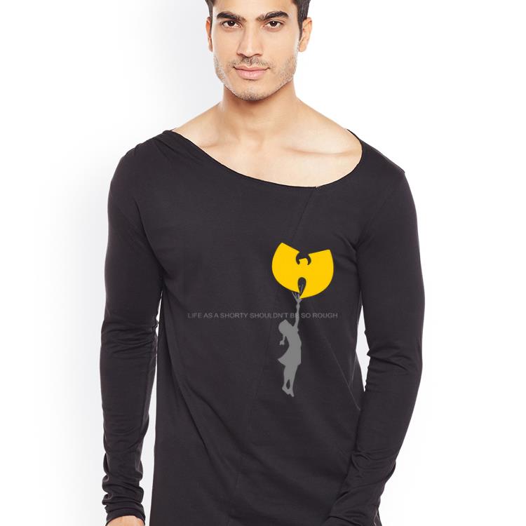 Pretty Wu-tang clan life as a shorty shouldn’t be so rough shirt