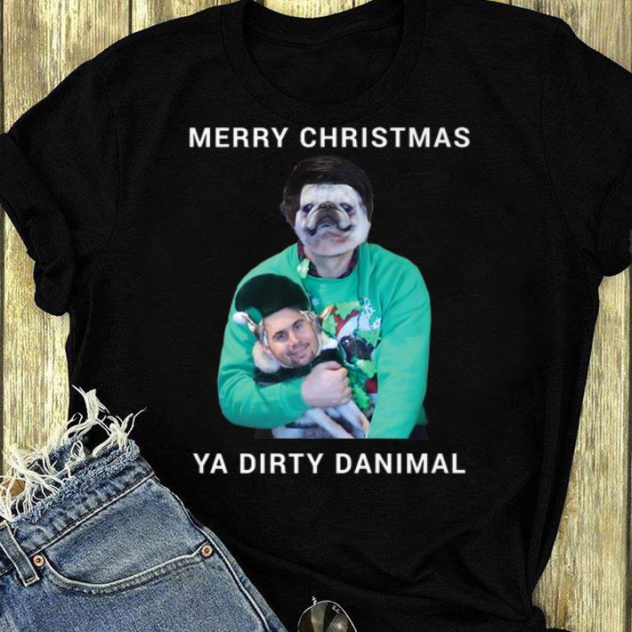 Top Merry Christmas Ya Dirty Danimal Pugly shirt