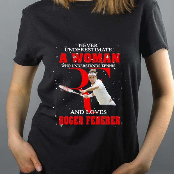 Top Never Underestimate A Woman Who Understands Tennis And Love Roger Federer shirt