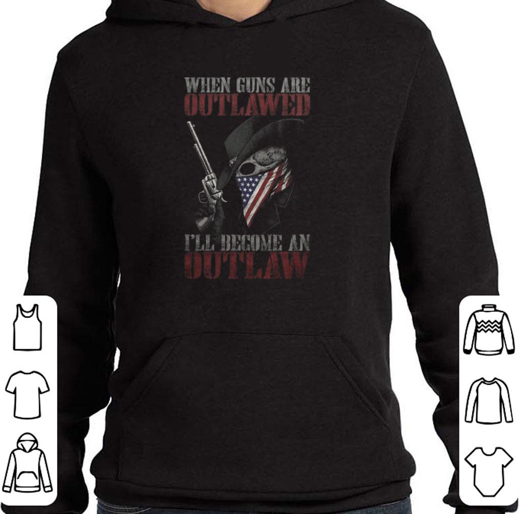 Top Skull Gun when guns are outlawed i'll become an outlaw USA flag shirt 5 Top Skull Gun when guns are outlawed i'll become an outlaw USA flag shirt