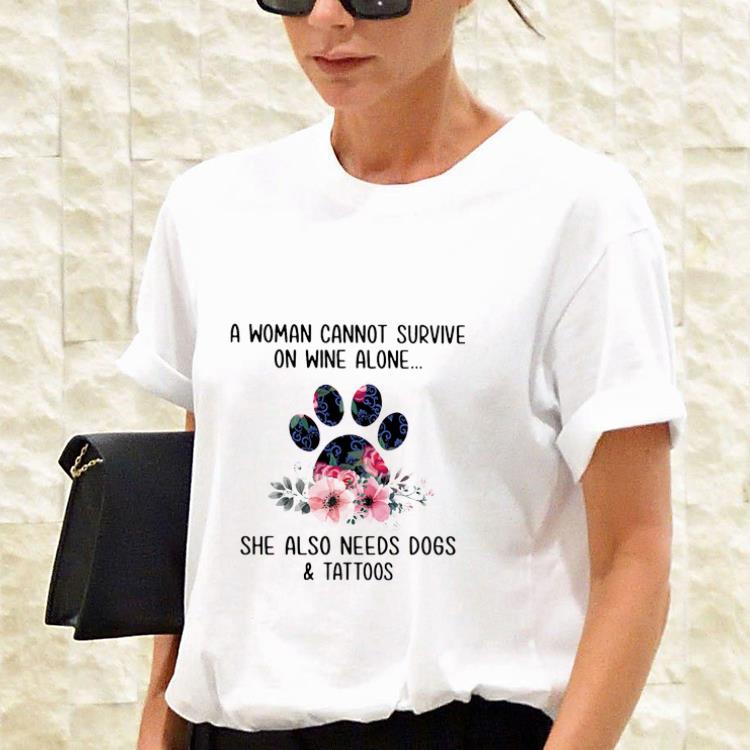 Awesome A Woman Cannot Survive On Wine Alone She Also Needs Dogs And Tattoos shirt 2 Awesome A Woman Cannot Survive On Wine Alone She Also Needs Dogs And Tattoos shirt 3