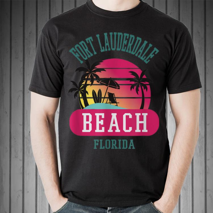 Awesome Fort Lauderdale Florida Beach Fl shirt 1 Awesome Fort Lauderdale Florida Beach Fl shirt 2