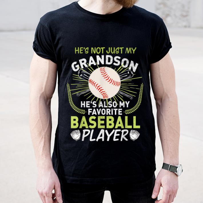 Awesome He's Not Just My Grandson He's Also My Favorite Baseball Player shirt