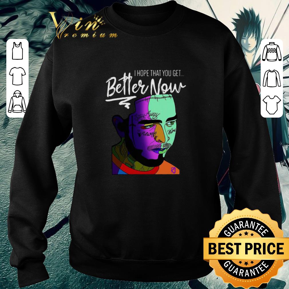 Awesome Post Malone i hope that you get better now shirt 5 Awesome Post Malone i hope that you get better now shirt