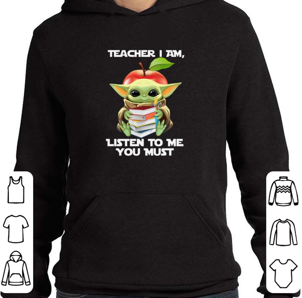Funny Baby Yoda teacher I am listen to me you must Star Wars shirt