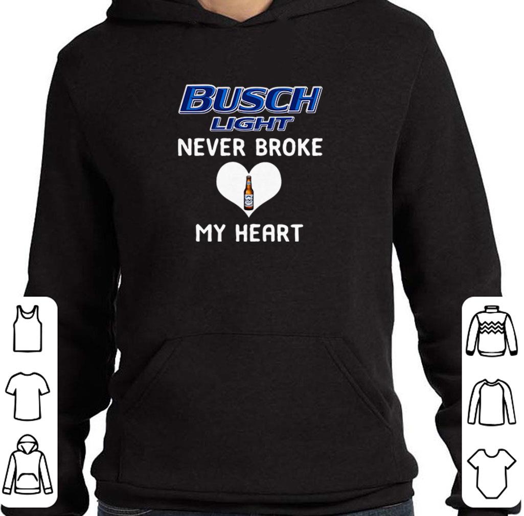 Funny Busch Light beer logo never broke my heart shirt
