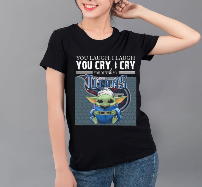Great Baby Yoda You Offend My Tennessee Titans I Kill You shirt