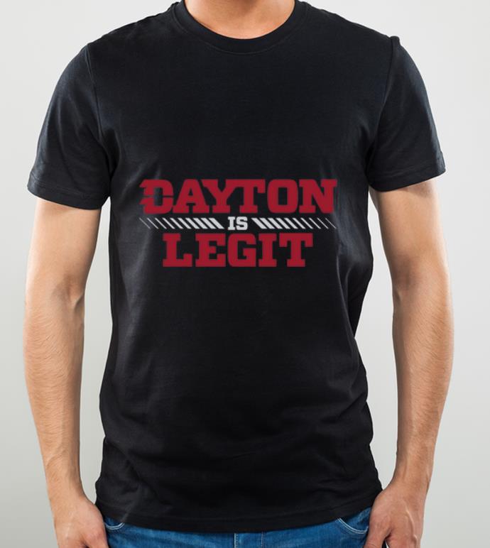 Hot Dayton Is Legit shirt