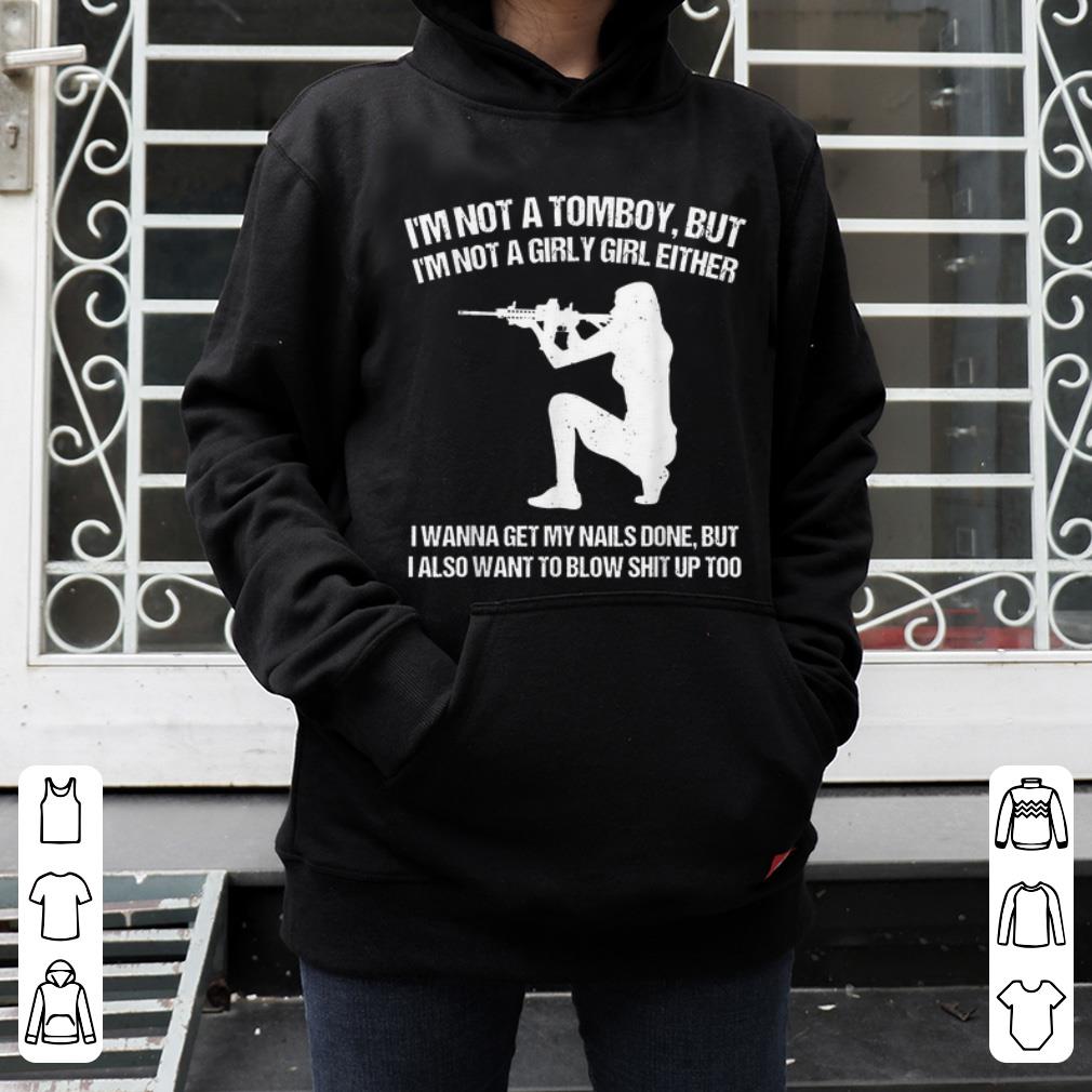 Hot I'm Not A Tomboy But I'm Not A Girly Girl Either Hunter shirt