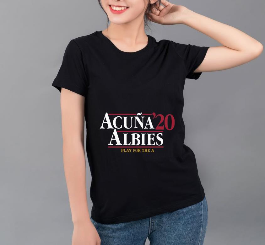 Nice Acuna 20 Albies Play For The A shirt