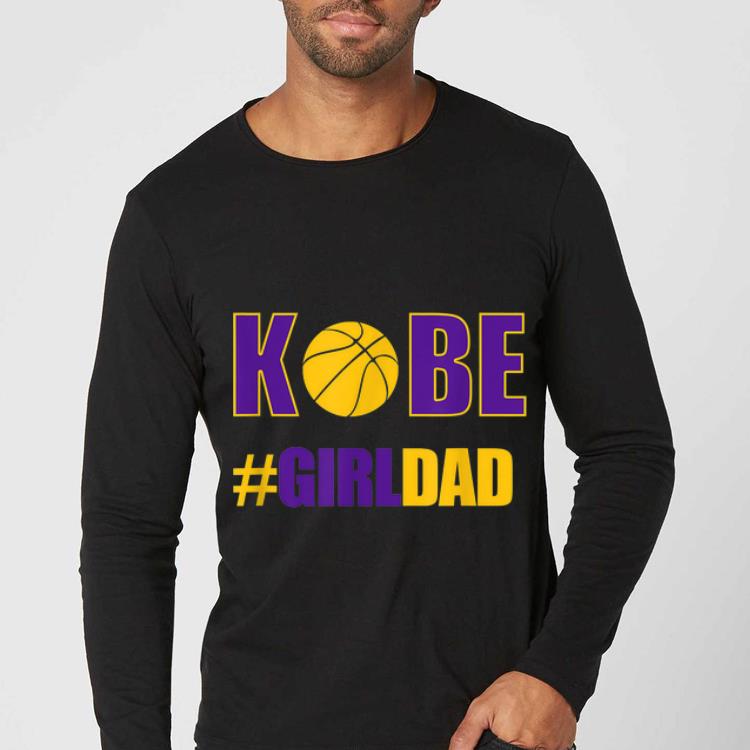 Nice Kobe #Girldad Girl Dad Father Of Daughters Number 8 And 24 shirt