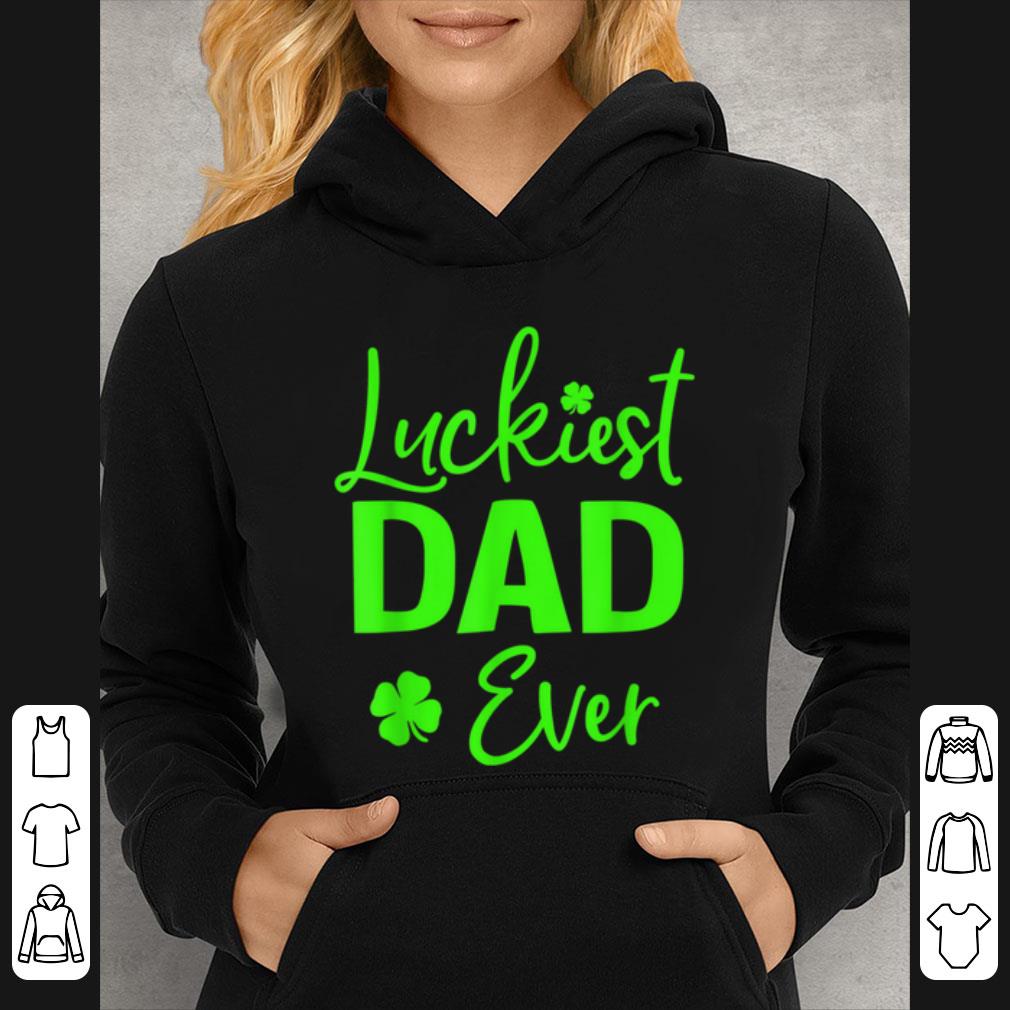 Nice Luckiest Dad Ever Clover St Patrick's Day shirt