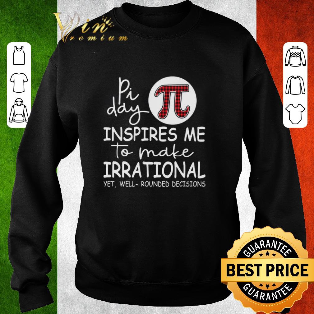 Nice Math Teacher Pi day inspire me to make irrational yet well shirt