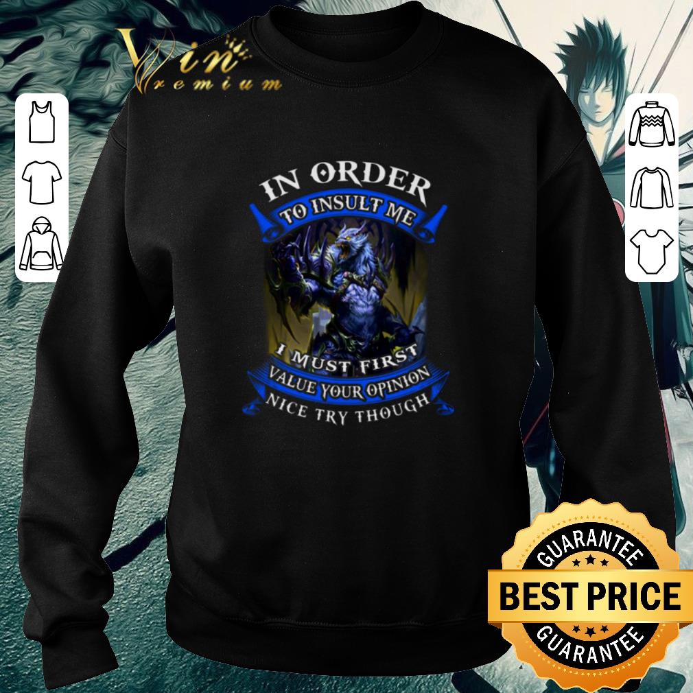 Official Monster In order to insult me i must first value your opinion shirt