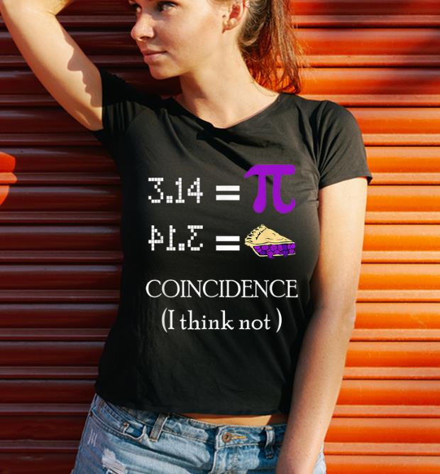 Official Pi Equals Pie Coincidence I Think Not Pi Day 2020 shirt 2 Official Pi Equals Pie Coincidence I Think Not Pi Day 2020 shirt 3