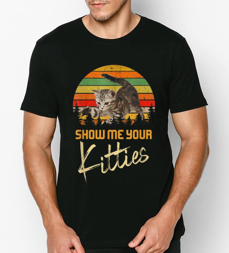 Original Vintage Show Me Your Kitties Cat Lovers shirt