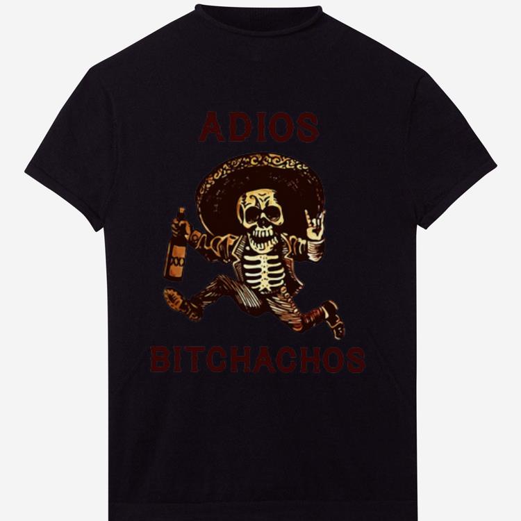 Premium Adios Bitchachos shirt