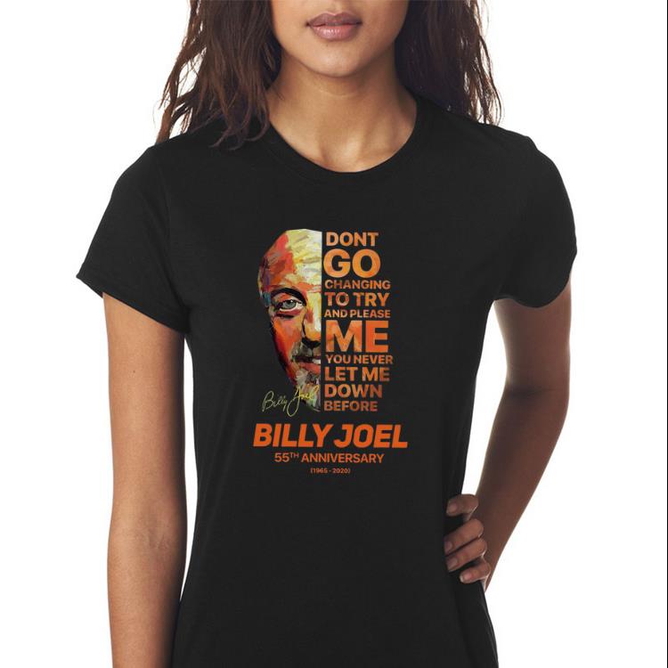 Premium Don’t Go Changing To Try And Please Me You Never Let Me Down Before Billy Joel 55th Anniversary Signature shirt 2 Premium Don’t Go Changing To Try And Please Me You Never Let Me Down Before Billy Joel 55th Anniversary Signature shirt 3