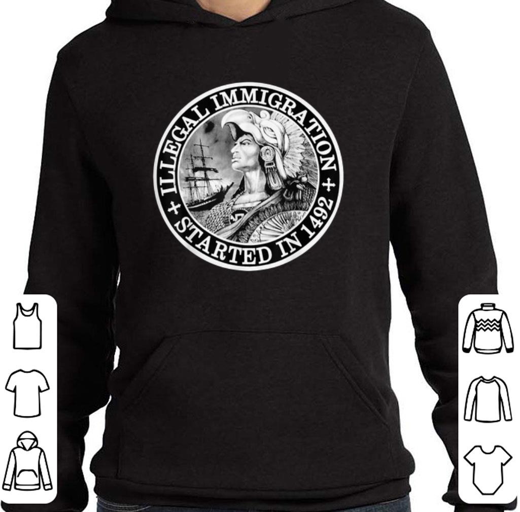Premium Illegal Immigration Started In 1492 shirt 5 Premium Illegal Immigration Started In 1492 shirt
