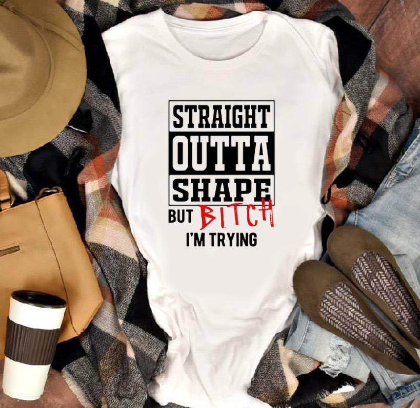Premium Straight outta shape but bitch I’m trying shirt