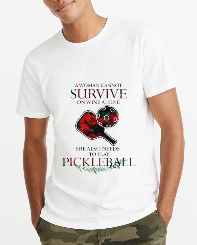 Pretty A Woman Cannot Survive On Wine Alone She Also Needs To Play Pickleball shirt