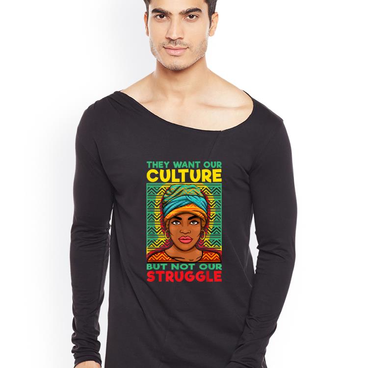 Pretty Black History They Want Our Culture Not Our Struggle shirt