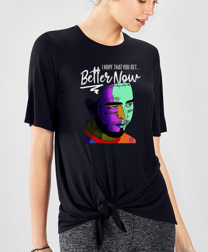 Pretty I Hope That You Get Better Now Post Malone shirt