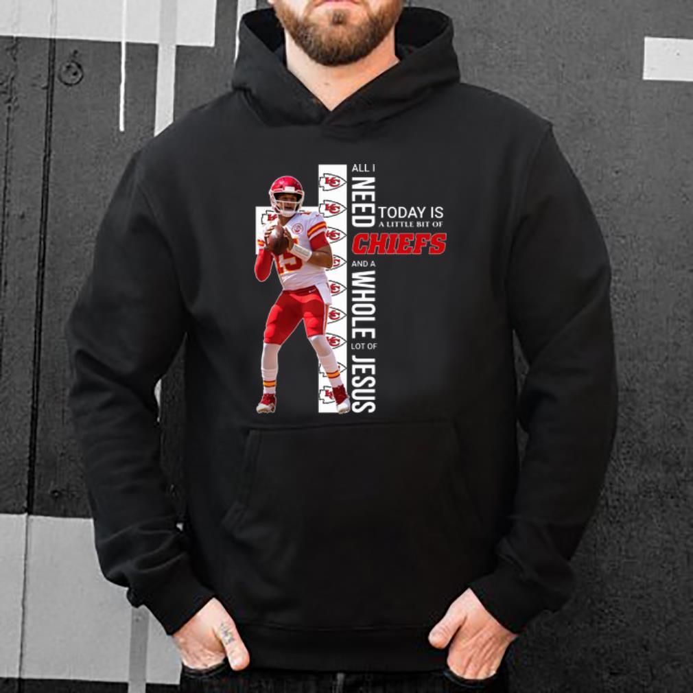 Pretty Patrick Mahomes All I Need Today Is A Little Bit Of Chiefs And A Lot Of Jesus shirt
