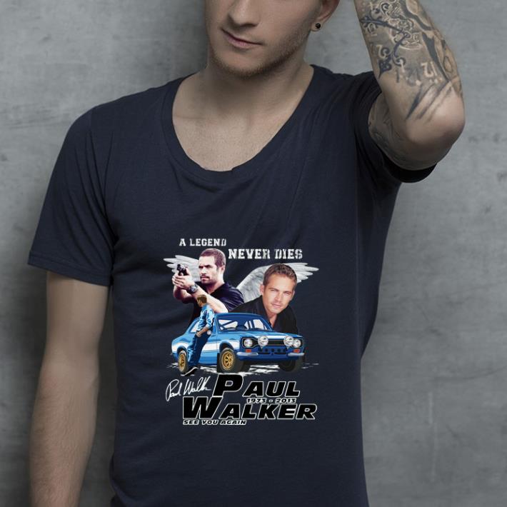 Top A Legends never Die Paul Walker See You Again Signature shirt