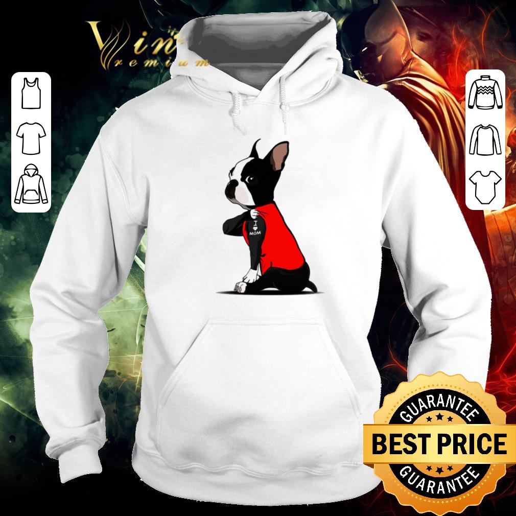 Top Boston Terrier I love mom Tattoos shirt