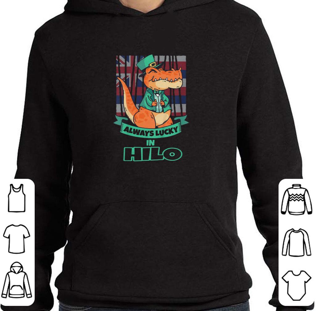 Top Hilo Hawaii Hawaiian Irish T Rex Always Lucky shirt 5 Top Hilo Hawaii Hawaiian Irish T Rex Always Lucky shirt