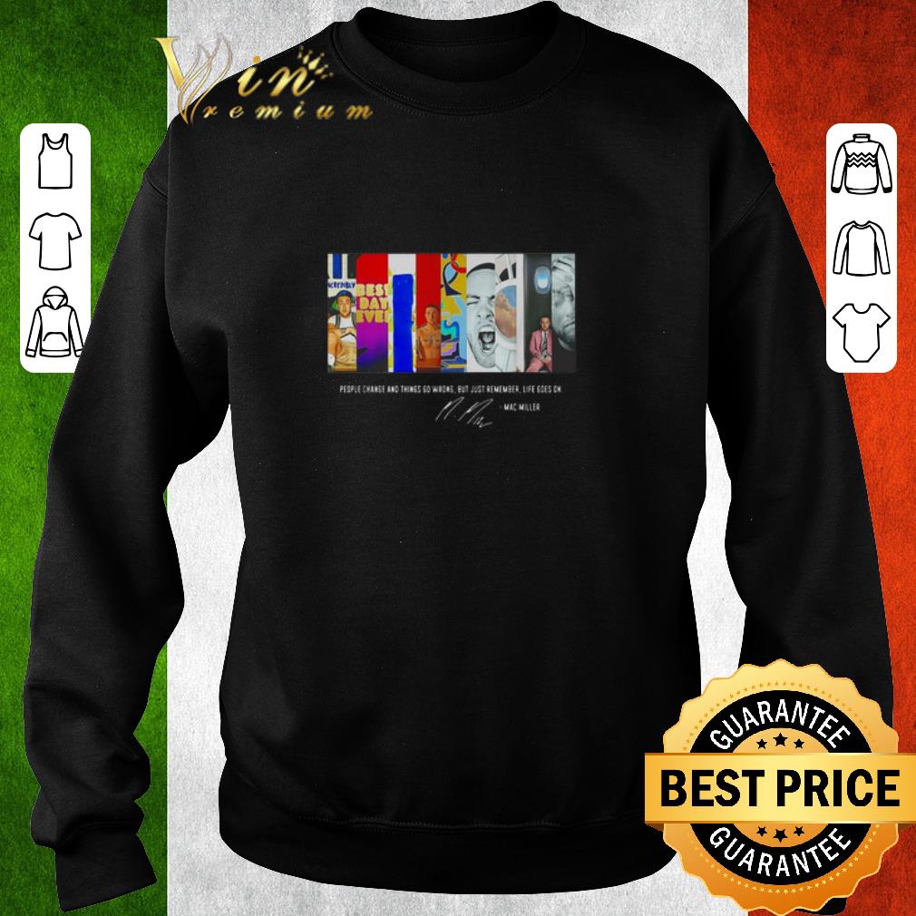 Top Mac Miller People change and things go wrong signature shirt 5 Top Mac Miller People change and things go wrong signature shirt