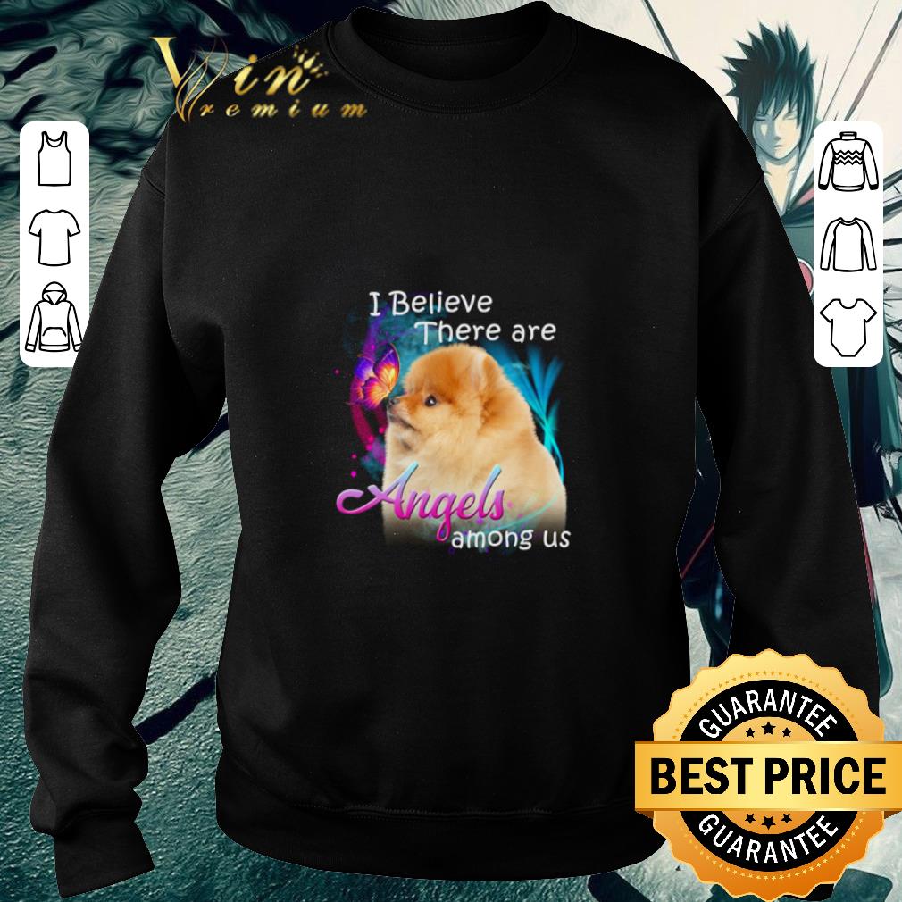 Top Pomeranian I believe there are angels among us shirt 5 Top Pomeranian I believe there are angels among us shirt