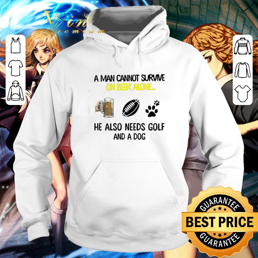 Awesome A man cannot survive on beer alone he also needs golf and a dog paw NFL shirt