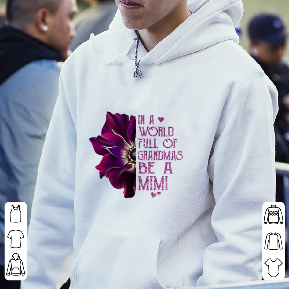 Awesome Anemone flower in a world full of grandmas be a mimi shirt