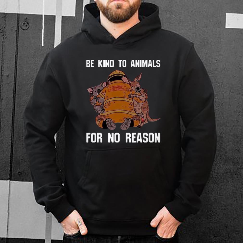Awesome Be Kind To Animals For No Reason shirt