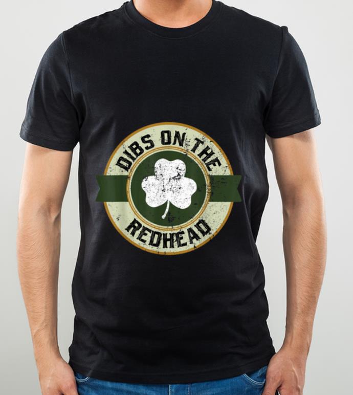Awesome Dibs On The Redhead Funny St Patricks Day Drinking Tee shirt