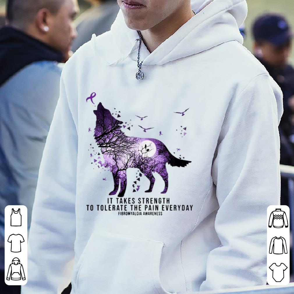Awesome Fibromyalgia Awareness Wolf It Takes Strength To Tolerate The Pain Everyday shirt