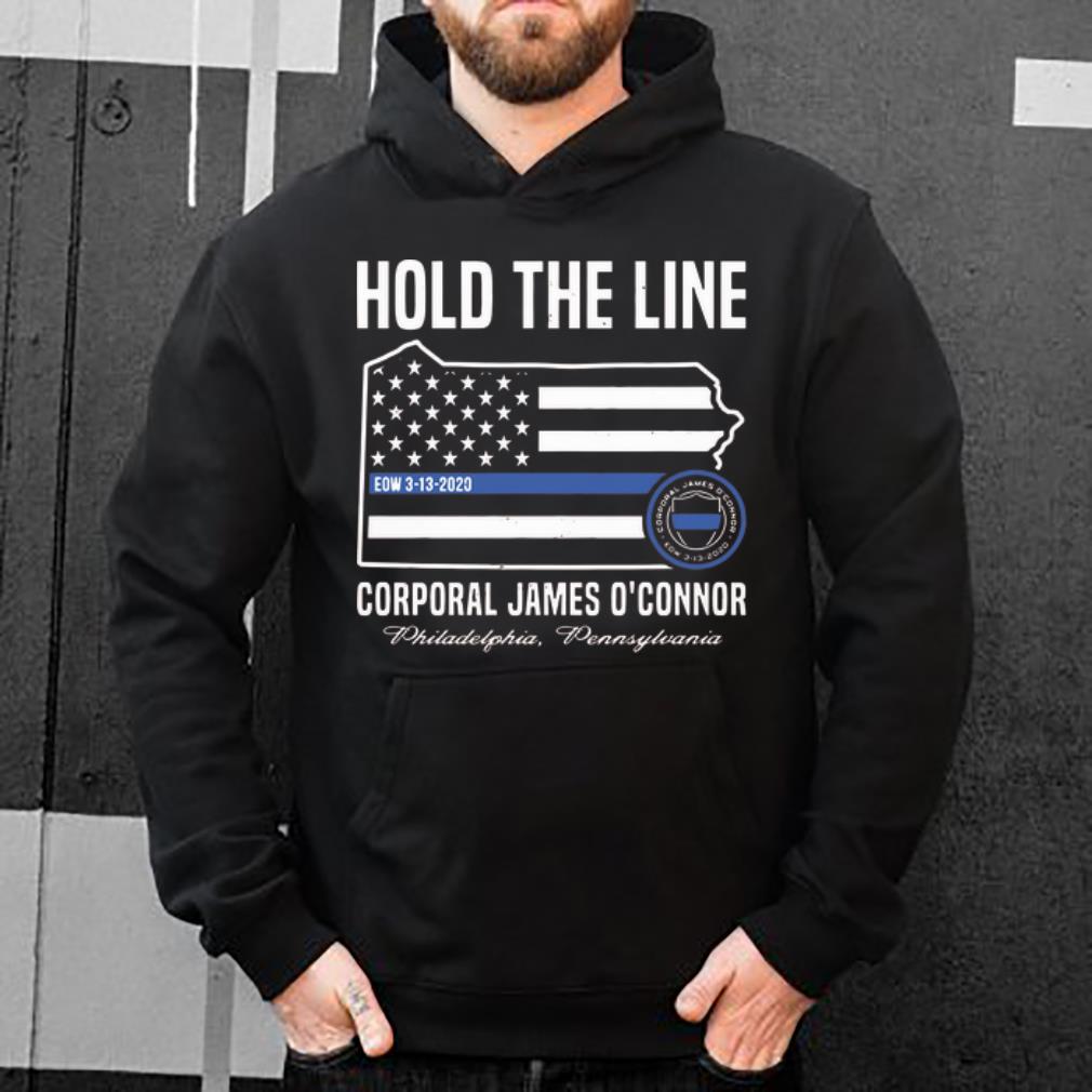 Awesome Hold The Line Corporal James O'connor Philadelphia Pennsylvania shirt